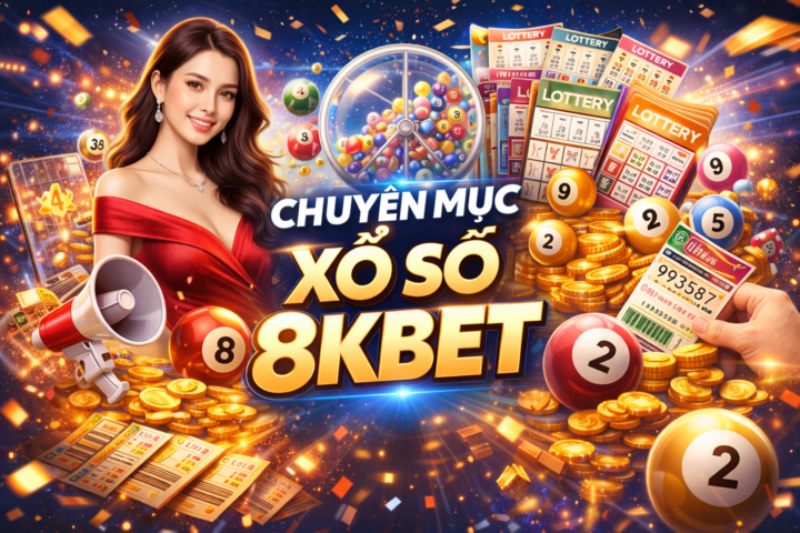 Xổ số 8KBET - Sân chơi đổi thưởng tỷ lệ 1 ăn 99%